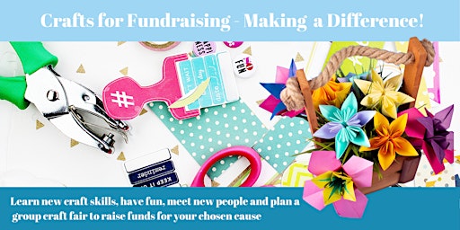 Imagem principal de Crafts for Fundraising - Making a Difference (St Ann's Library )