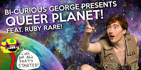 Bi-Curious George Presents: Queer Planet | Feat. Ruby Rare primary image