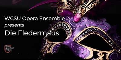 WCSU Opera Ensemble presents Die Fledermaus primary image