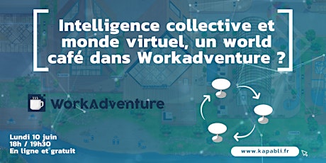 Intelligence collective et monde virtuel, un world café dans Workadventure