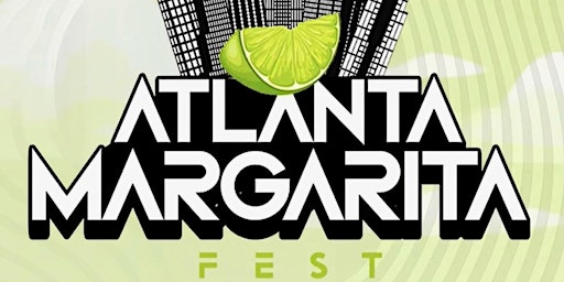 Primaire afbeelding van ATLANTA MARGARITA FEST - BBQ - TACOS - TEQUILA - GREAT MUSIC