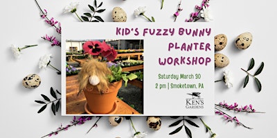 Kid’s Fuzzy Bunny Planter Workshop (Smoketown  Location)