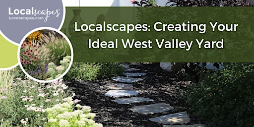 Imagem principal do evento Localscapes: Creating Your Ideal  West  Valley City Yard