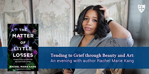 Imagem principal de Tending to Grief through Beauty and Art (with author Rachel Marie Kang)