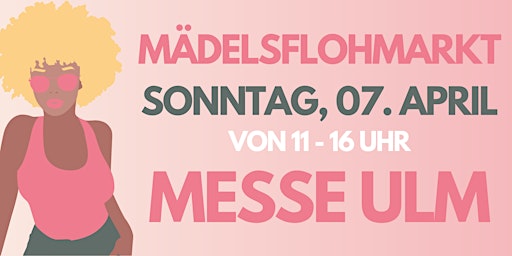 Hauptbild für Mädelsflohmarkt Ulm Messe am 7. April