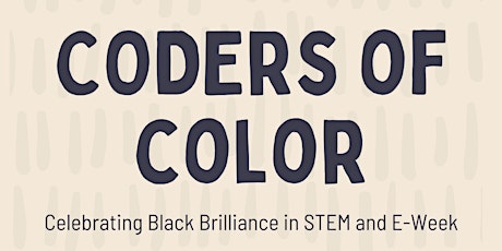 Attendee: Coders of Color Celebrating Black Brilliance in STEM & E-Week -1 primary image