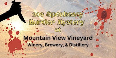 Primaire afbeelding van Speakeasy Murder Mystery at Mountain View Vineyard