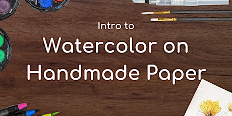 LIVE ONLINE - Intro to Watercolor Papers - TUESDAY, April 30th