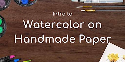 Primaire afbeelding van LIVE ONLINE - Intro to Watercolor Papers - TUESDAY, April 30th