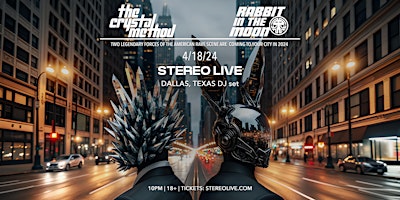 Imagem principal do evento THE CRYSTAL METHOD & RABBIT IN THE MOON - Stereo Live Dallas