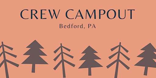Hauptbild für Crew Campout - Bedford, PA