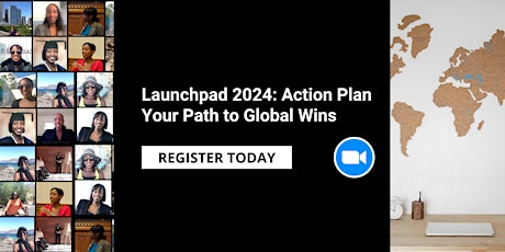 Launchpad 2024: Action Plan Your Path to Global Wins Online Via Zoom primary image