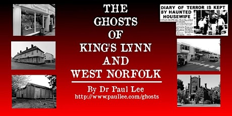 Primaire afbeelding van IN PERSON The Ghosts of King's Lynn and West Norfolk with Dr Paul Lee