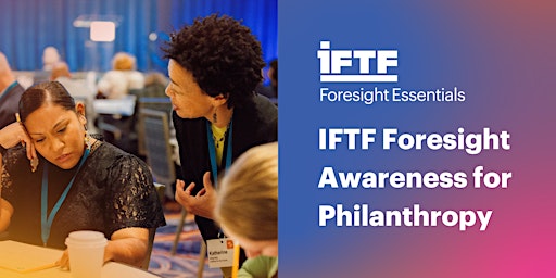 Hauptbild für IFTF Foresight Awareness for Philanthropy in 90 minutes