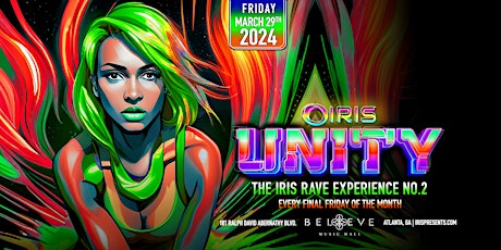 Iris Presents: UNITY RAVE II @ Believe Music Hall | Fri March 29th  4UbyU