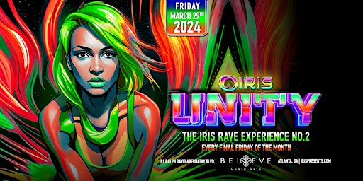 Imagem principal do evento Iris Presents: UNITY RAVE II @ Believe Music Hall | Fri March 29th  4UbyU