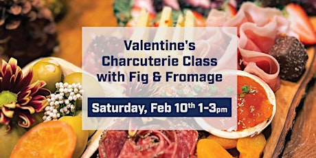 Valentine's Charcuterie Class w Fig & Fromage primary image