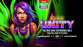 Immagine principale di Iris Presents: UNITY RAVE III @ Believe Music Hall | Fri April 26th  4UbyU 