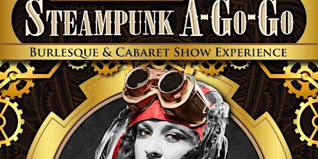 Steampunk A-Go-Go! Punkery & Tomfoolery Burlesque and Cabaret show primary image