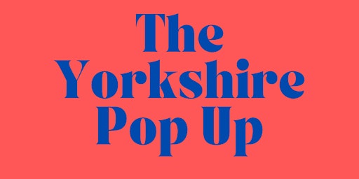 The Yorkshire Pop Up - curated Pop Up of 30 leading independent brands primary image