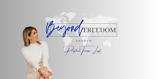 Imagem principal do evento Beyond Freedom Church Gathering with Prophet Teresa Lusk