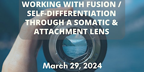 Working with Fusion/Self-Differentiation Through  Somatic & Attachment Lens