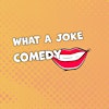 Logotipo de WHAT A JOKE Comedy