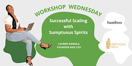 Workshop Wednesday - Successful Scaling with Sumptuous Spirits primary image