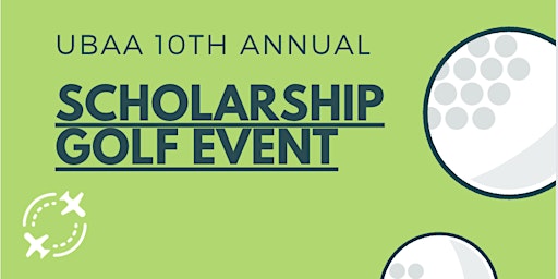 Primaire afbeelding van UBAA 10th Annual Scholarship Golf Event: May 15th, 2024