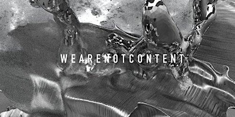 WE ARE NOT CONTENT // ARTS COLLECTIVE // LIVE MUSIC, VISUALS & DJS primary image