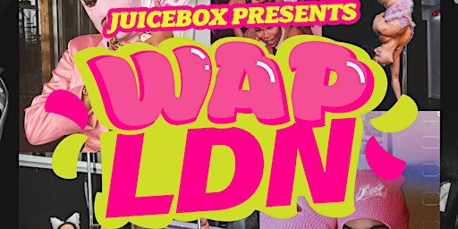 Imagem principal de JUICEBOX PRESENTS WAP LDN