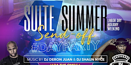 ★-★ SUITE SUMMER SENDOFF ★-★ LABOR DAY WEEKEND ★-★ DJ DeRon Juan & DJ Shaun Nyce primary image