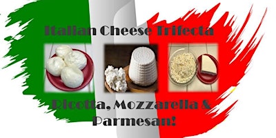 Imagen principal de Cheesemaking - Italian Trifecta: Ricotta Mozzarella & Parmesan