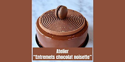 Primaire afbeelding van Mardi 2 avril - 19h /Atelier entremets chocolat-noisette - 80 euros