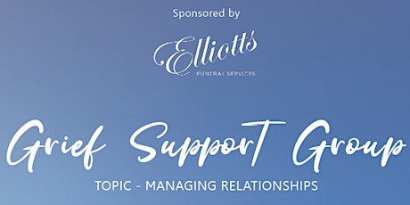 Grief Support Group - Managing Relationships primary image