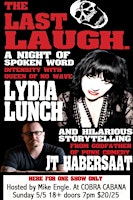 Imagen principal de LYDIA LUNCH w/ JT Habersaat, hosted by Mike Engle, May 5th at COBRA CABANA!
