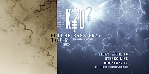 Immagine principale di K?D PRESENTS: Future Bass Era Tour - Stereo Live Houston 