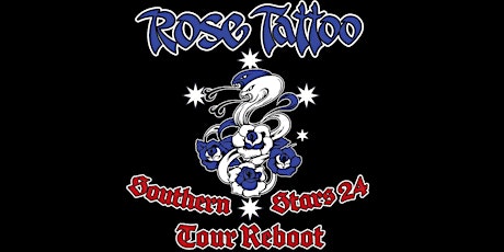 Image principale de ROSE TATTOO - February 10 2024 SOUTHERN STARS Tour