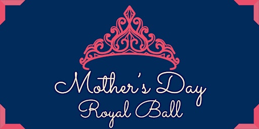 Immagine principale di Mother's Day Royal Ball 