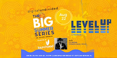 digitalundivided Presents The BIG Summer Series (Co-hosted by Launch Pad) - August 2019 primary image