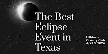 Texas Solar Splendor: A Total Eclipse Affair at the Hillsboro Country Club