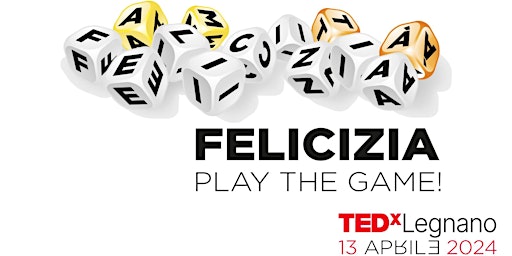 Imagem principal do evento Felicizia - Play The game - la 6a Edizione di TEDxLegnano