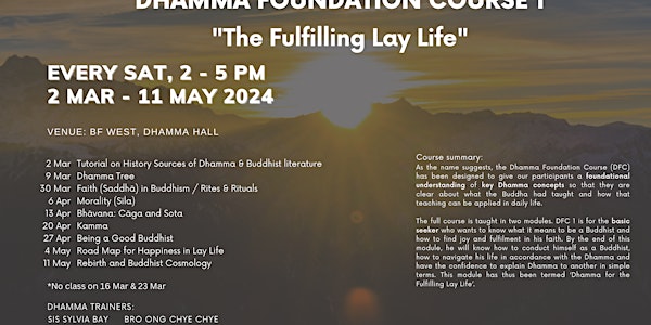 DHAMMA FOUNDATION COURSE 1 - The Fulfilling Lay Life (2 Mar - 11 May 2024 )