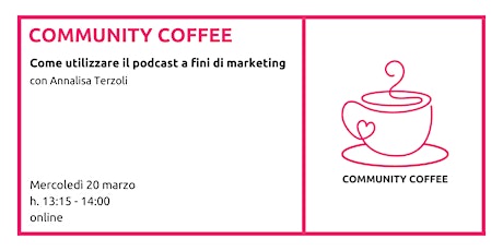 Imagem principal do evento Community Coffee - Come utilizzare il podcast a fini di marketing
