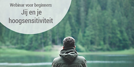 Hauptbild für Jij en je hoogsensitiviteit | Webinar voor beginners