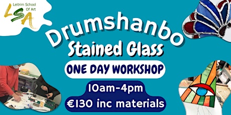 (D) Stained Glass Workshop. Saturday 6th April 2024,10:00am-4:00pm