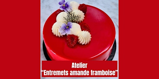 jeudi 30 mai - 19h / Atelier entremets amande framboise - 80 euros primary image