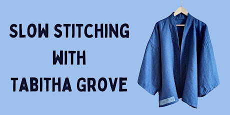 Slow Stitching with Tabitha Grove - Four part course (Charlbury)