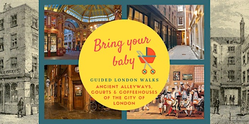 BRING YOUR BABY GUIDED LONDON WALK Alleyways & Coffeehouses of the Old City primary image