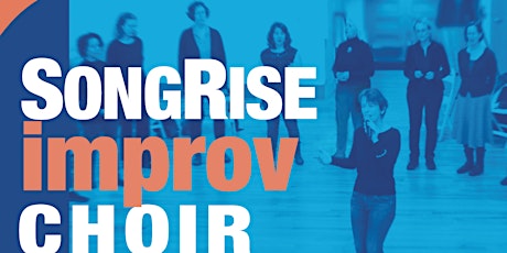 SongRise IMPROV Choir - FREE SESSION March 5th 2024 primary image